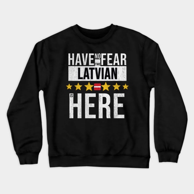 Have No Fear The Latvian Is Here - Gift for Latvian From Latvia Crewneck Sweatshirt by Country Flags